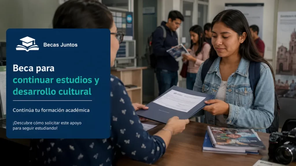 Beca para continuar estudios y desarrollo cultural Becas Juntos